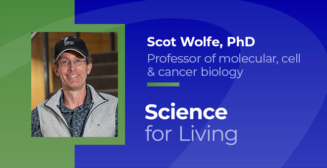 Science for Living: Scot Wolfe explains revolutionary CRISPR gene-editing treatment