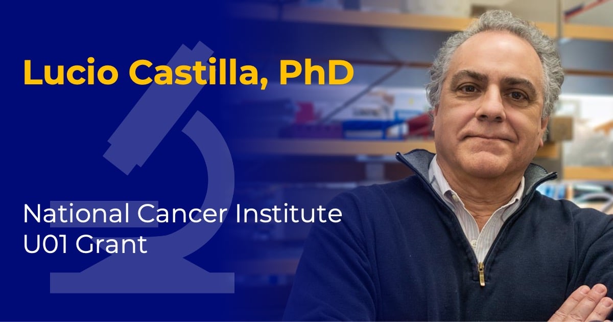Headshot of Lucio Castilla with overlaid text reading “Lucio Castilla, PhD” and “National Cancer Institute U01 Grant."