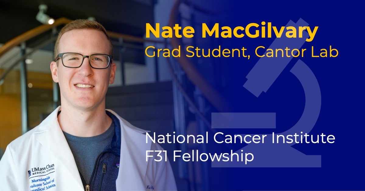 Headshot of Nathan MacGilvary with overlaid text reading "Nathan MacGilvary, Grad Student, Cantor Lab" and "National Cancer Institute F31 Fellowship."