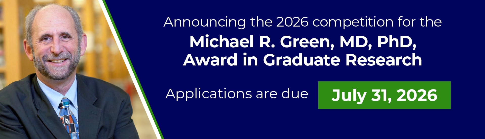 Graphic announcing the 2026 competition for the Michael R. Green, MD, PhD, Award in Graduate Research, applications due July 31.