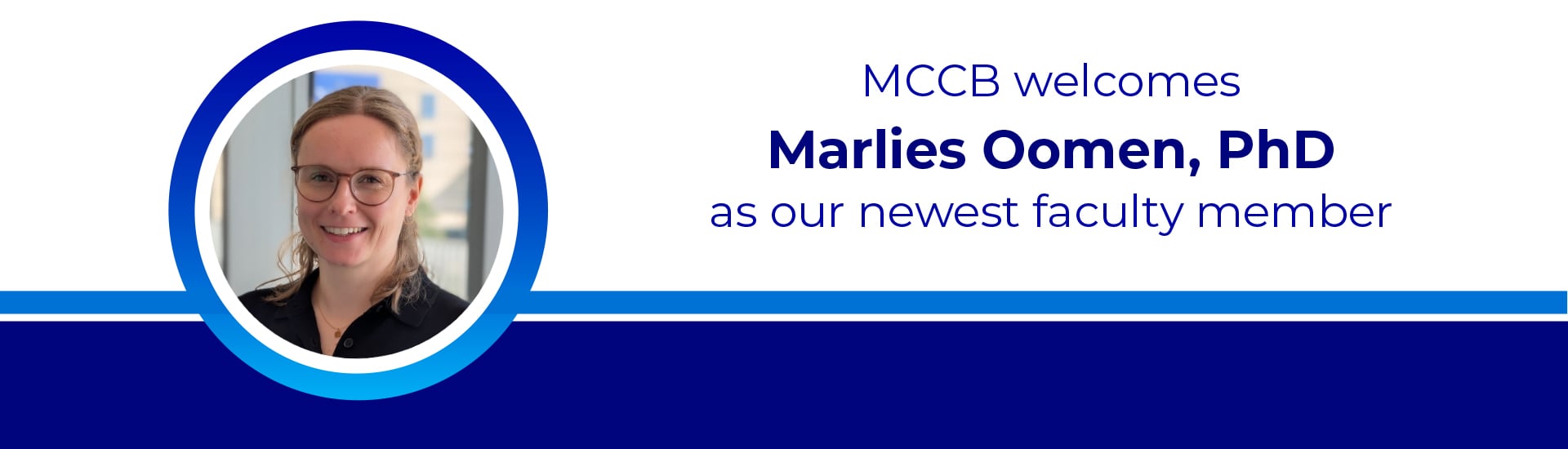 Headshot of Marlies Oomen with overlaying text reading "MCCB welcomes Marlies Oomen, PhD, as our newest faculty member"