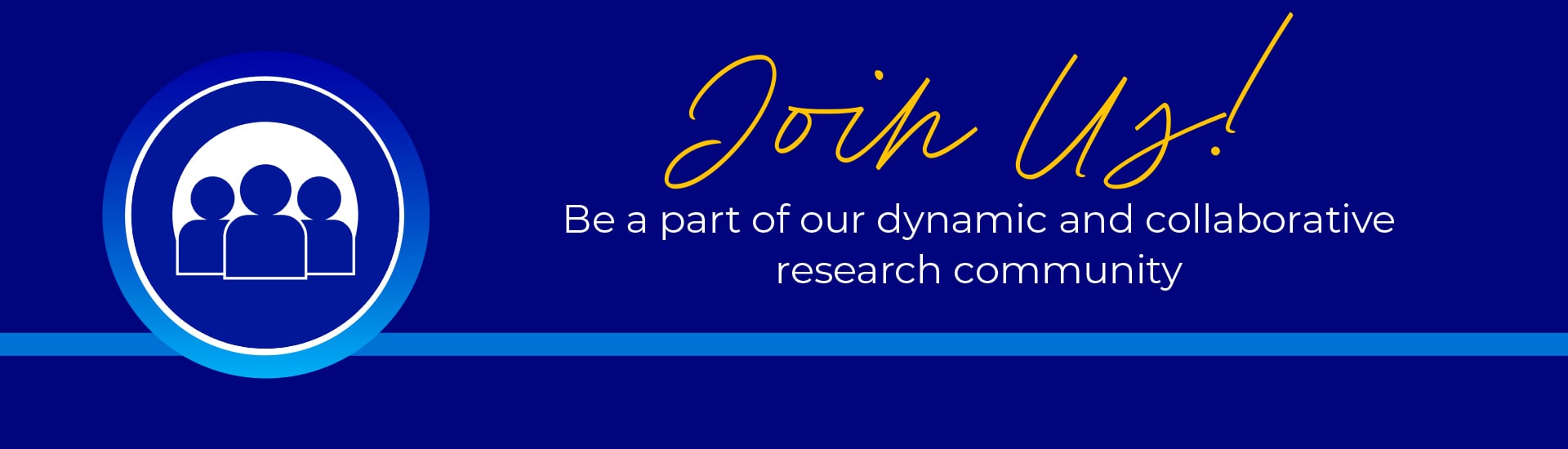 Graphic with text overlay saying "Join Us! Be a part of our dynamic and collaborative research community."