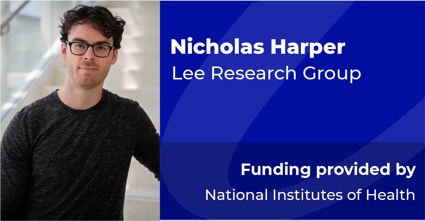 Nicholas Harper, Lee Research Group, F31 Award from NIH