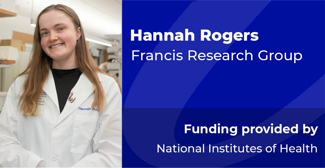 Person in a white lab coat standing in a laboratory, next to text identifying Hannah Rogers of the Francis Research Group, with funding provided by the National Institutes of Health.