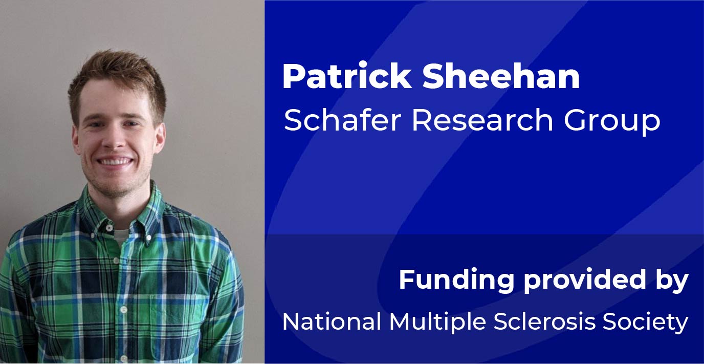 Patrick Sheehan, Schafer Research Group, Funded by National Multiple Sclerosis Society