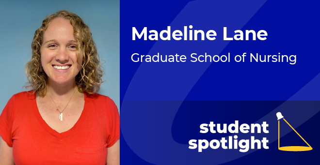 GSN student Madeline Lane sees nursing as ‘perfect marriage’ of science and education
